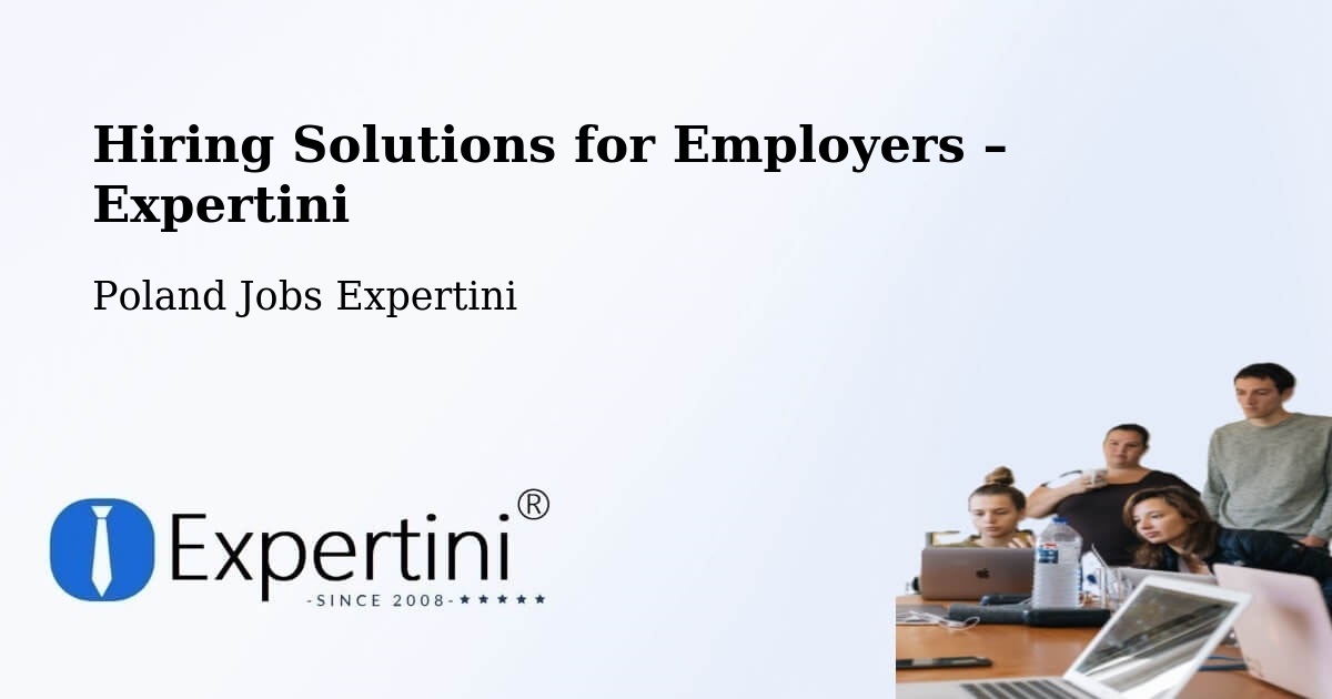 Hiring Solutions for Employers in Toruń - Toruń, Poland Jobs Expertini